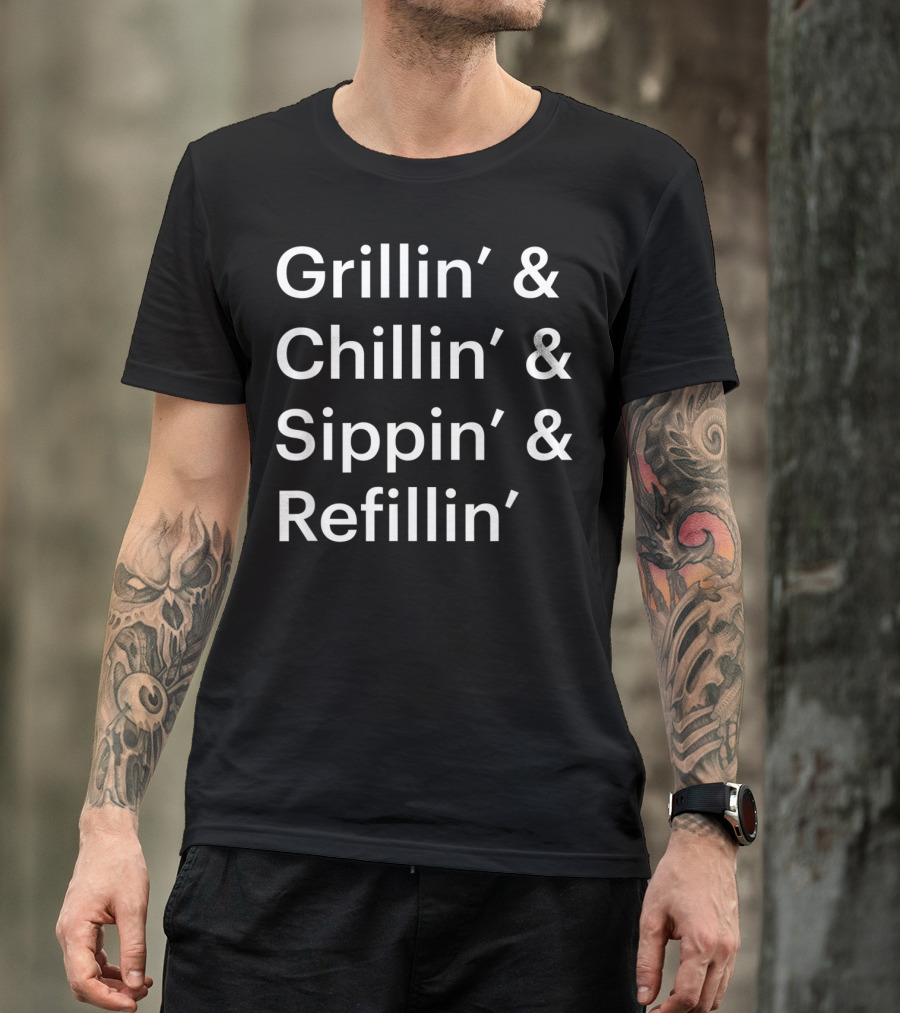 Father's Day Grillin' Chillin' Sippin' Refillin' T-Shirt