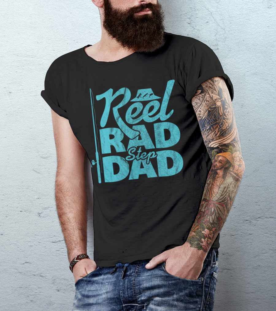 Reel Rad Step Dad Fishing Apparel Father's Day T-Shirt