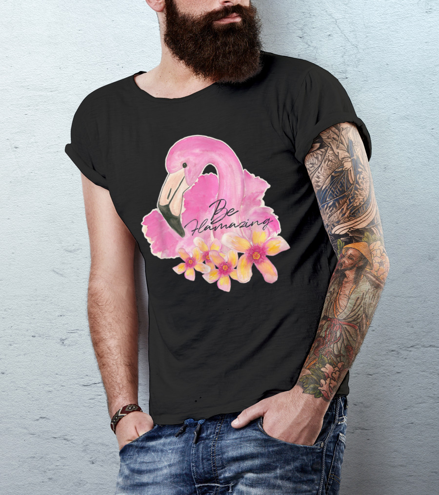 Flamingo With Hibiscus Watercolor Be Flamazing T-Shirt