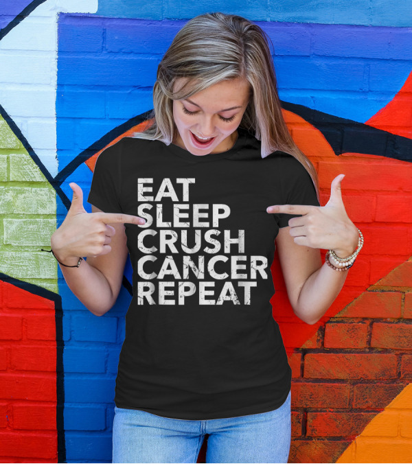 Eat Sleep Crush Cancer Repeat T-Shirt
