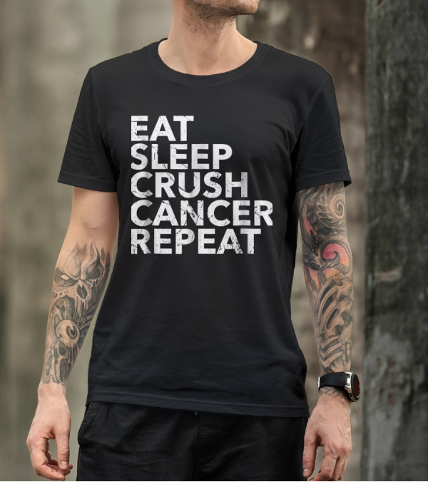 Eat Sleep Crush Cancer Repeat T-Shirt