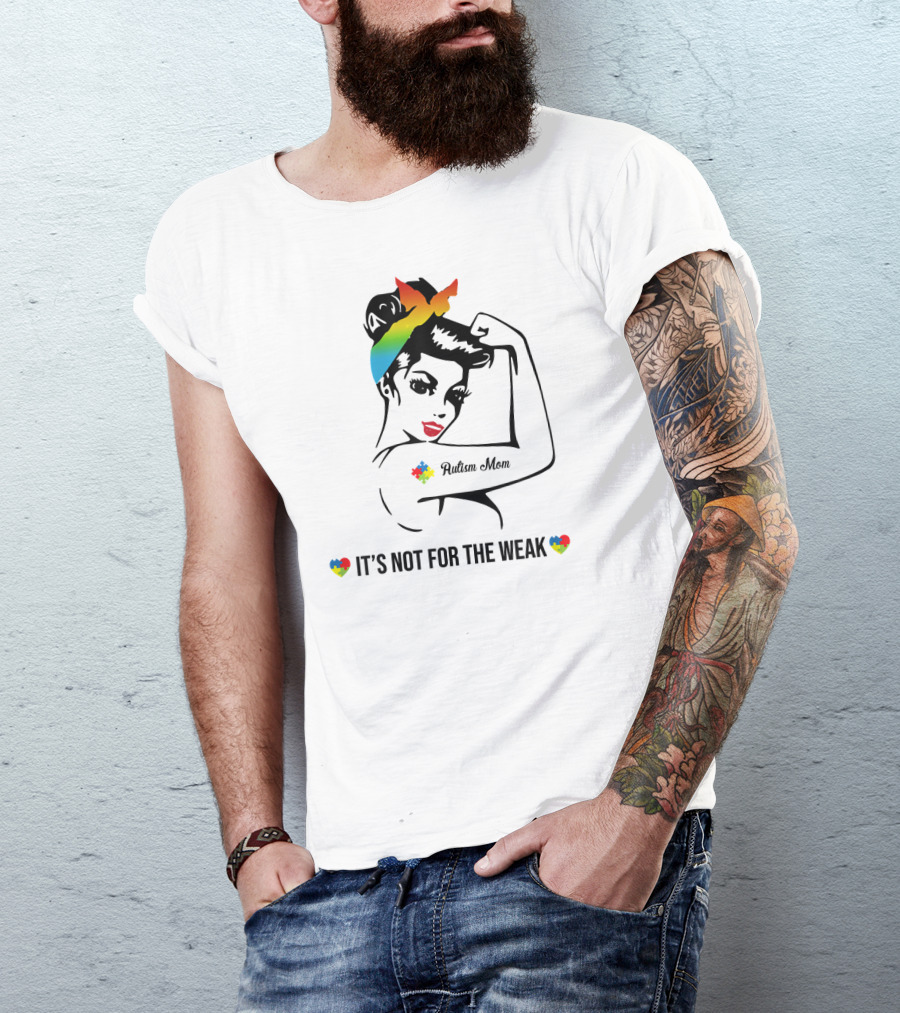 Autism Mom Rainbow Puzzle Heart Strong Awareness It's Not For The Weak T-Shirt