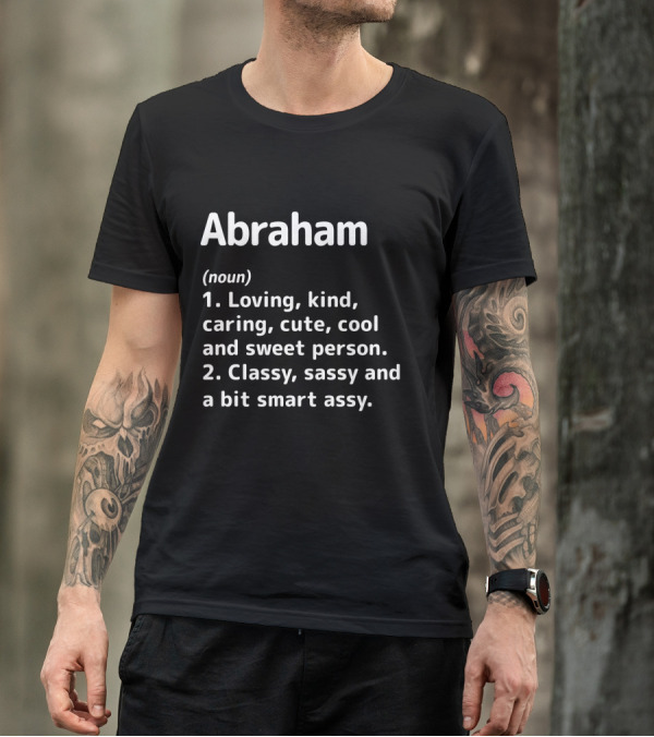Abraham Definition Noun Loving Kind Caring Classy Sassy Smart Assy Person T-Shirt