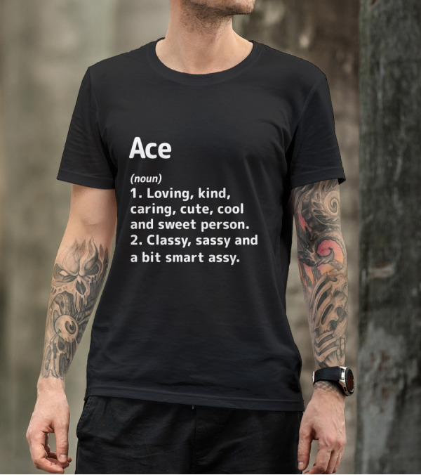 Ace Definition Loving Kind Caring Classy Sassy Smart Assy T-Shirt