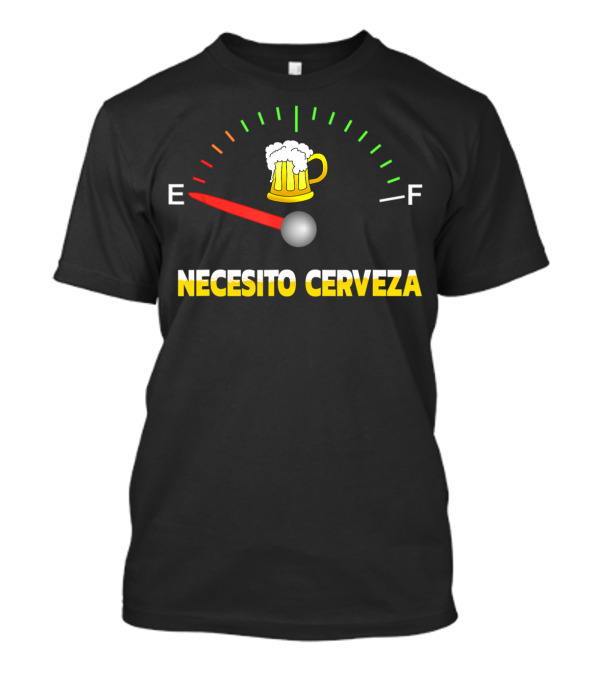 Necesito Cerveza Beer Mug Fuel Gauge Emptiness T-Shirt