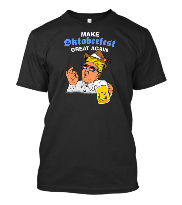 Make Oktoberfest Great Again Trump Funny German Beer T-Shirt