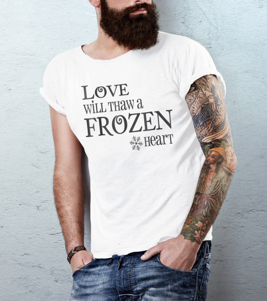 Love Will Thaw A Frozen Heart Snowflake T-Shirt