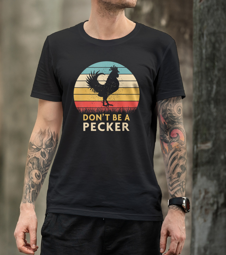 Don't Be A Pecker Retro Chicken T-Shirt