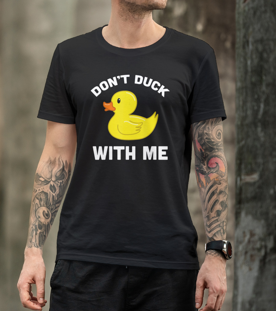 Funny Yellow Rubber Ducks Don't Duck With Me T-Shirt
