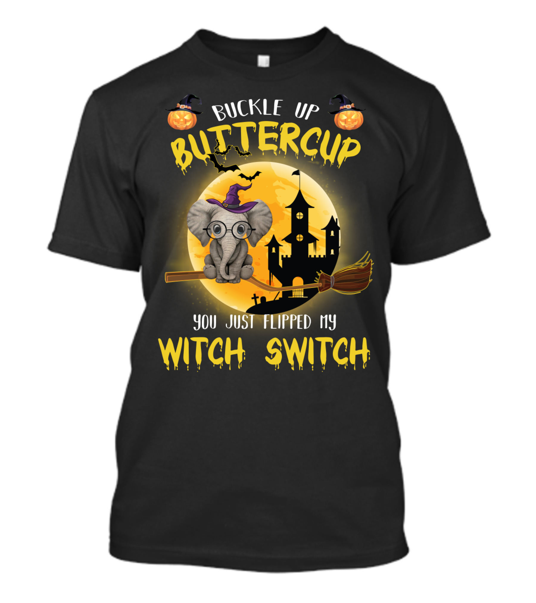 Buckle Up Buttercup You Just Flipped My Witch Switch Halloween Elephant T-Shirt