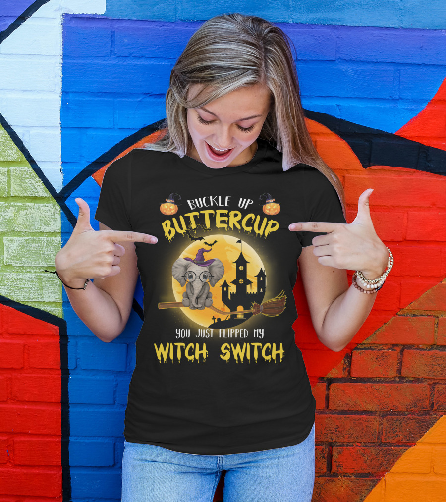 Buckle Up Buttercup You Just Flipped My Witch Switch Halloween Elephant T-Shirt