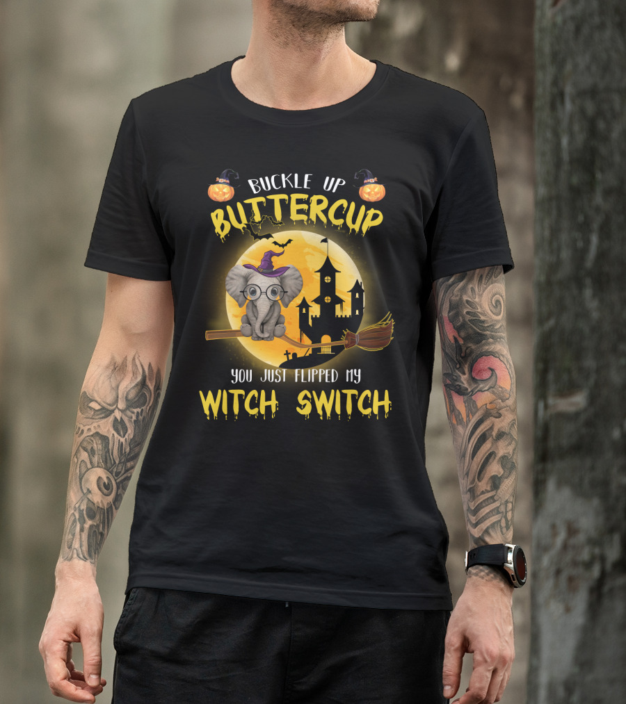 Buckle Up Buttercup You Just Flipped My Witch Switch Halloween Elephant T-Shirt
