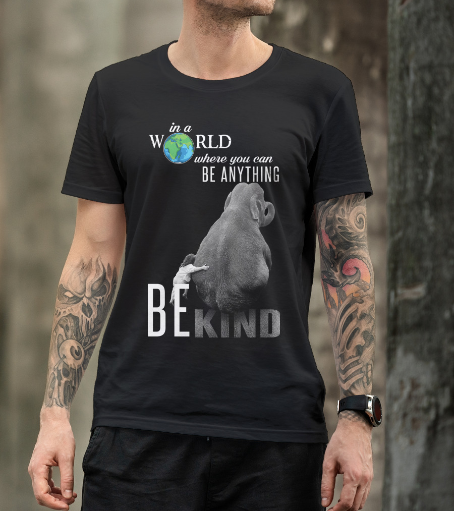 In A World Where You Can Be Anything Be Kind Elephant Hug T-Shirt