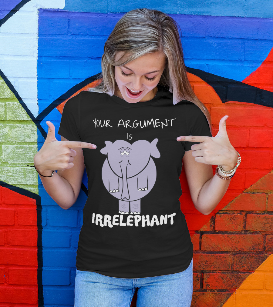 Your Argument Is Irrelephant Mens Womens For Elephants Lovers T-Shirt