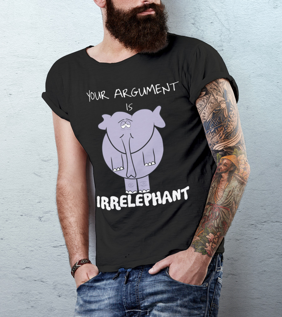 Your Argument Is Irrelephant Mens Womens For Elephants Lovers T-Shirt