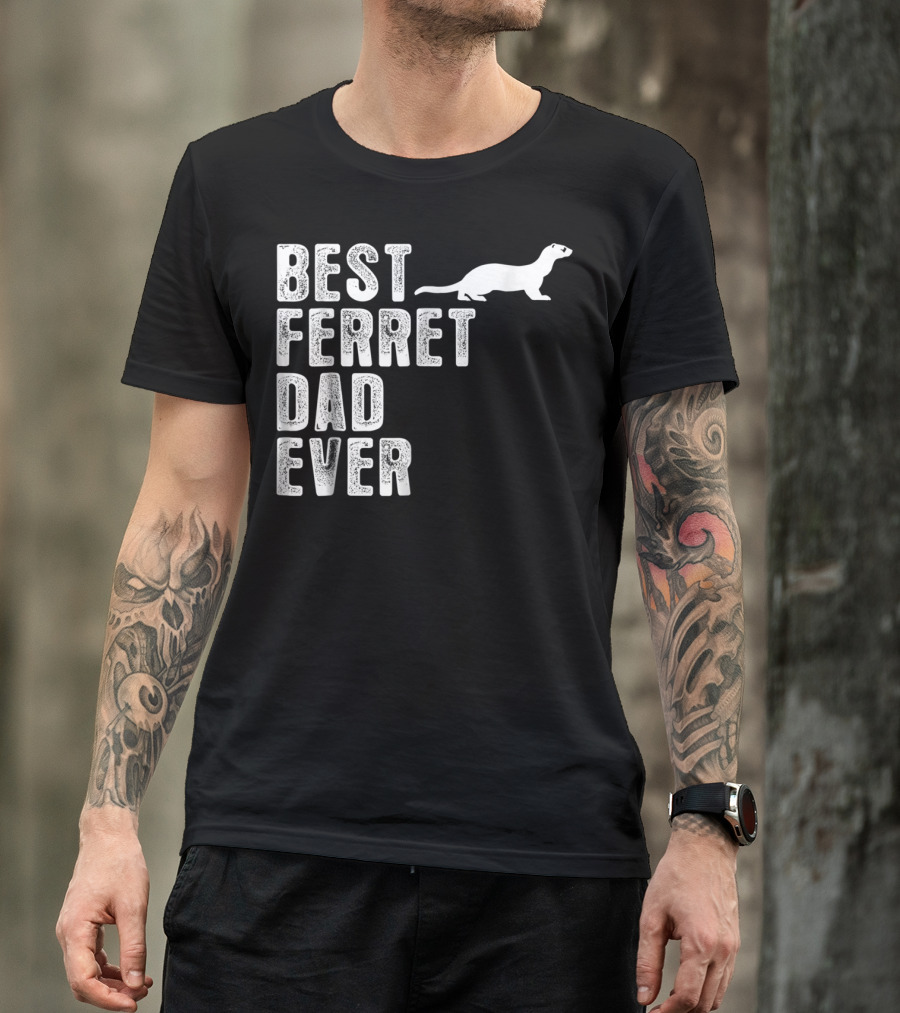 BEST FERRET DAD EVER T-Shirt