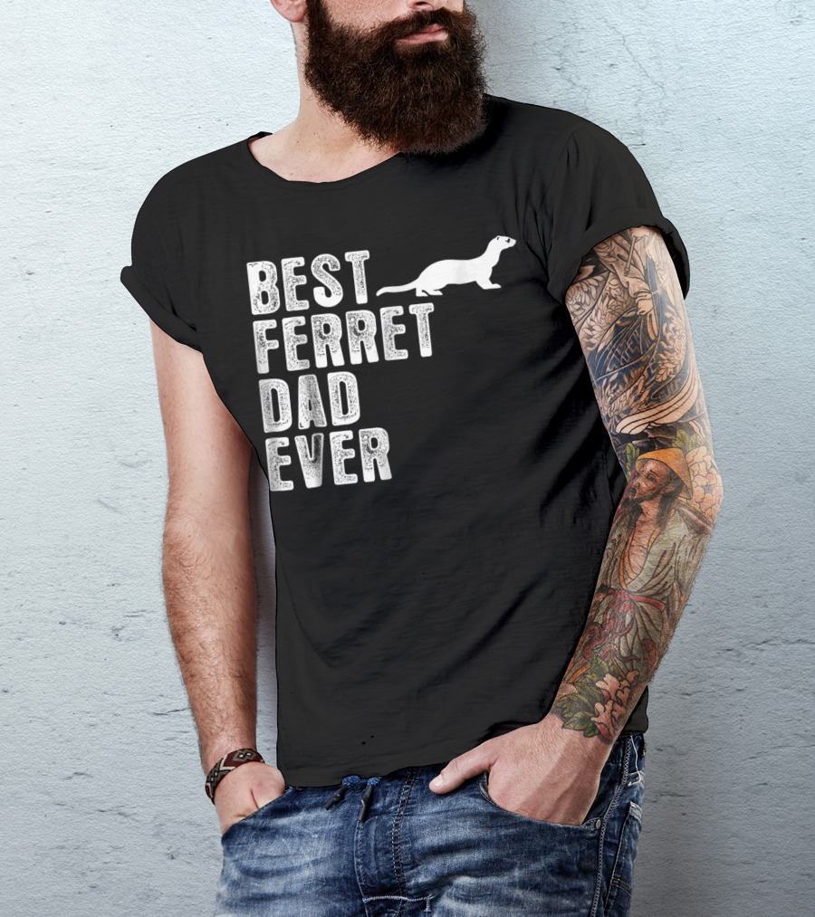 BEST FERRET DAD EVER T-Shirt