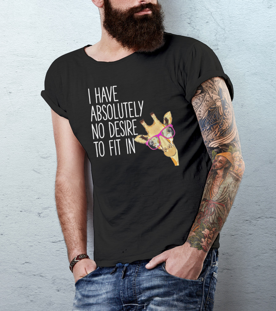 I Have Absolutely No Desire To Fit In Funny Giraffe Pink Glasses Quirky T-Shirt
