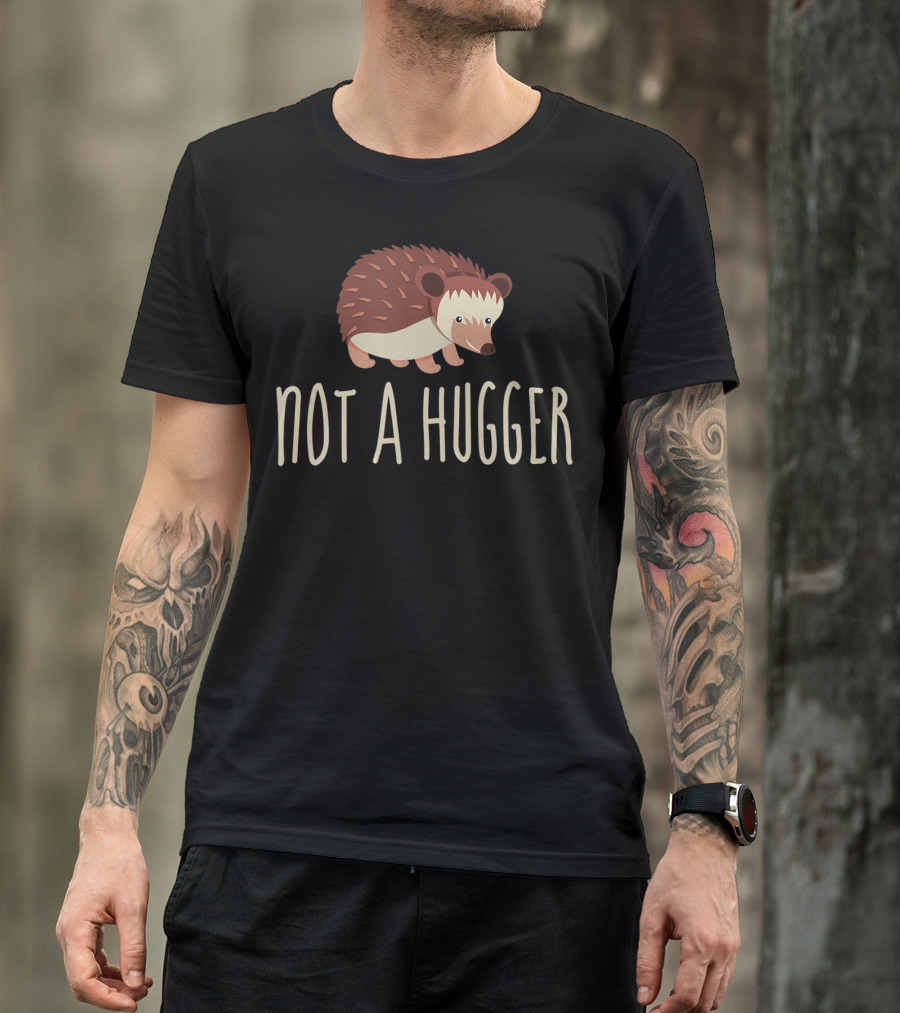 Not A Hugger Hedgehog T-Shirt
