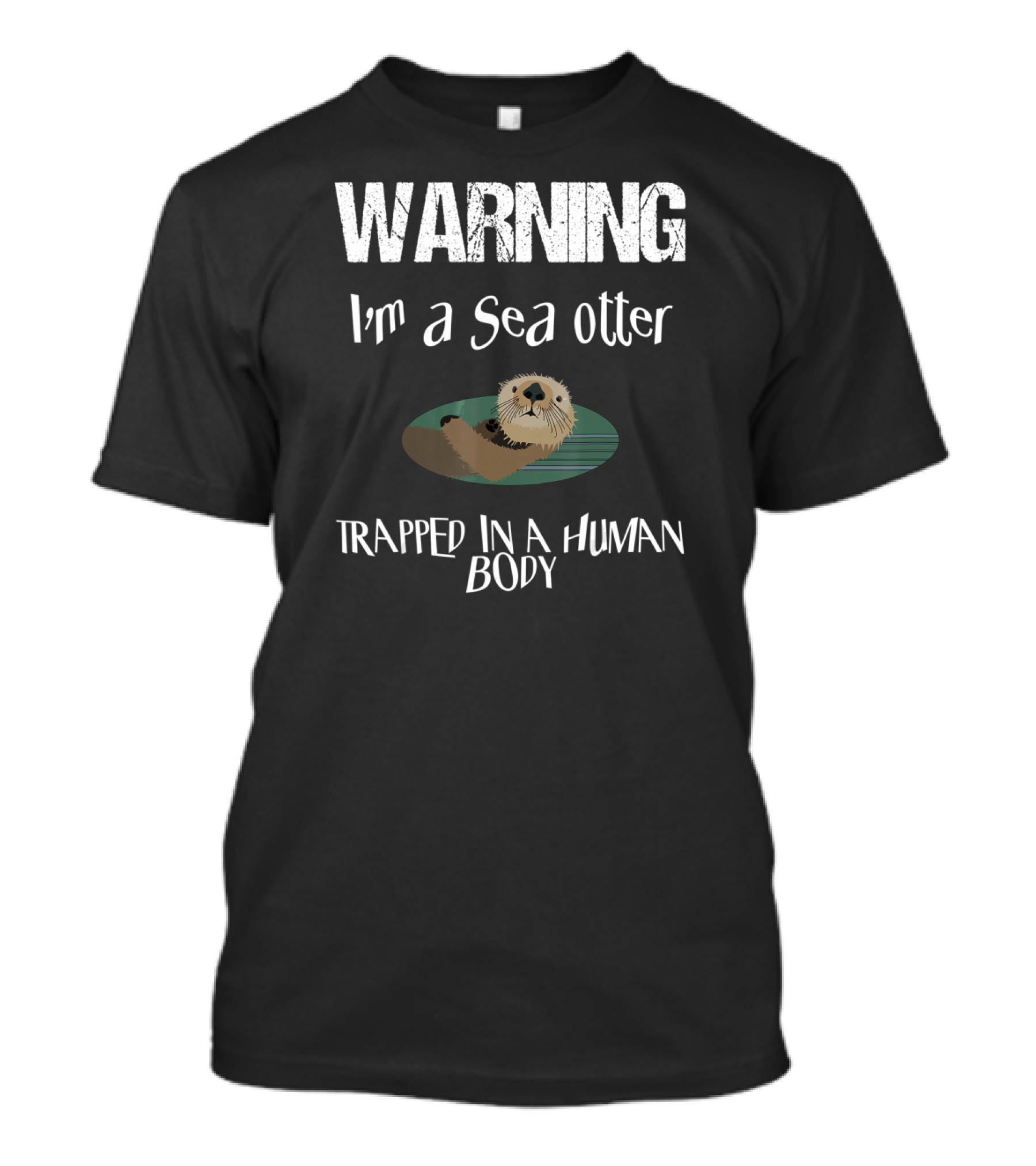 WARNING I'm A Sea Otter Trapped In A Human Body Halloween Easy Lazy Costume Gag Party T-Shirt