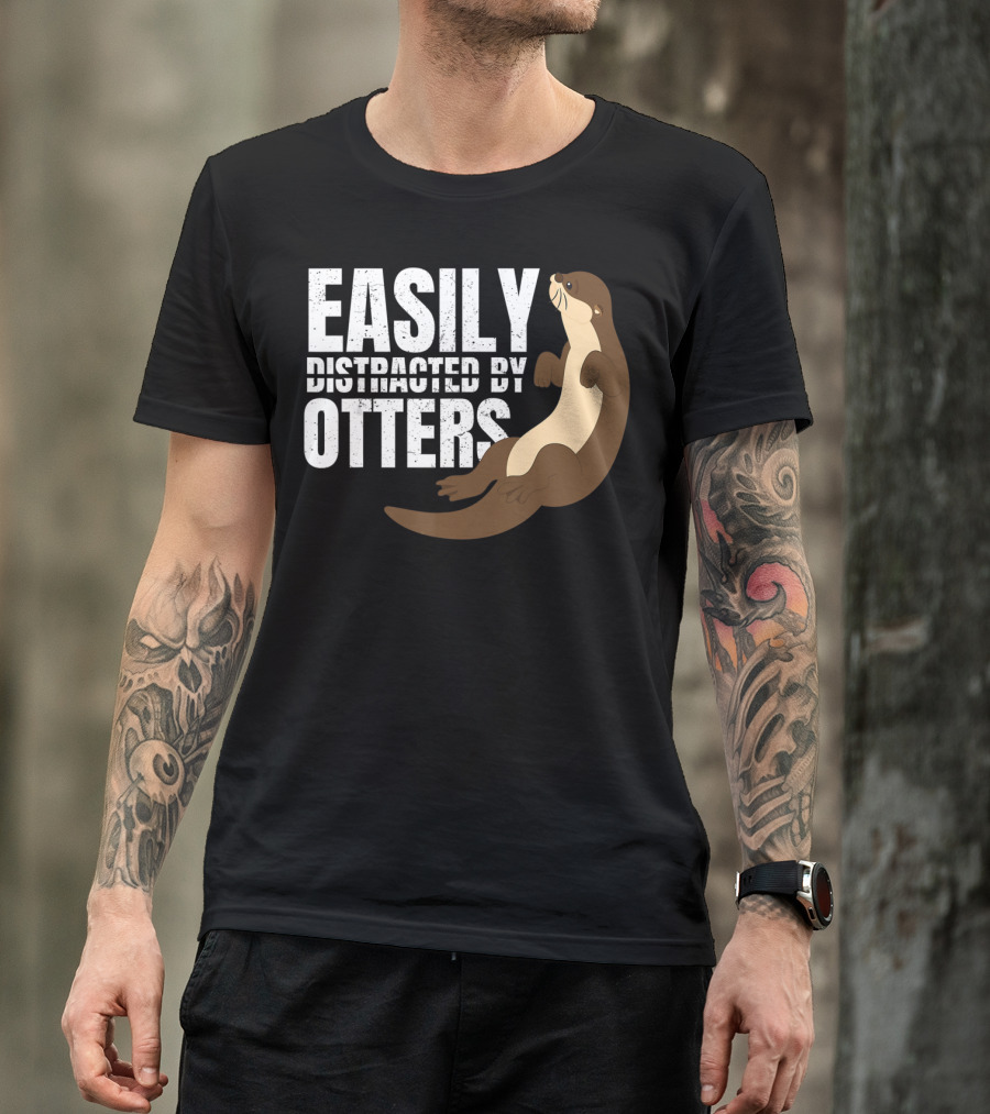 Easily Distracted By Otters T-Shirt
