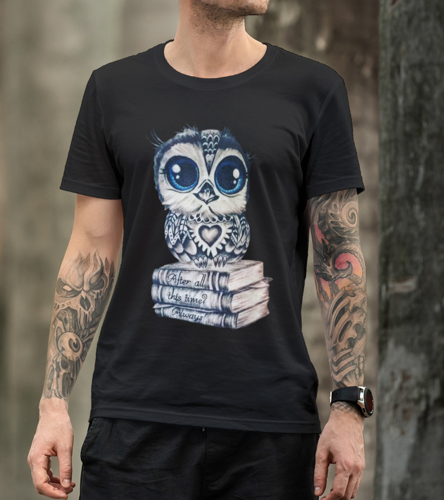 After All This Time Always Owl On Books T-Shirt