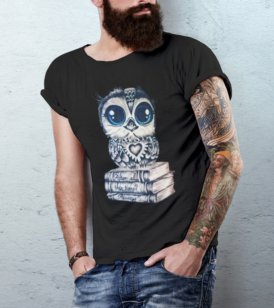 After All This Time Always Owl On Books T-Shirt