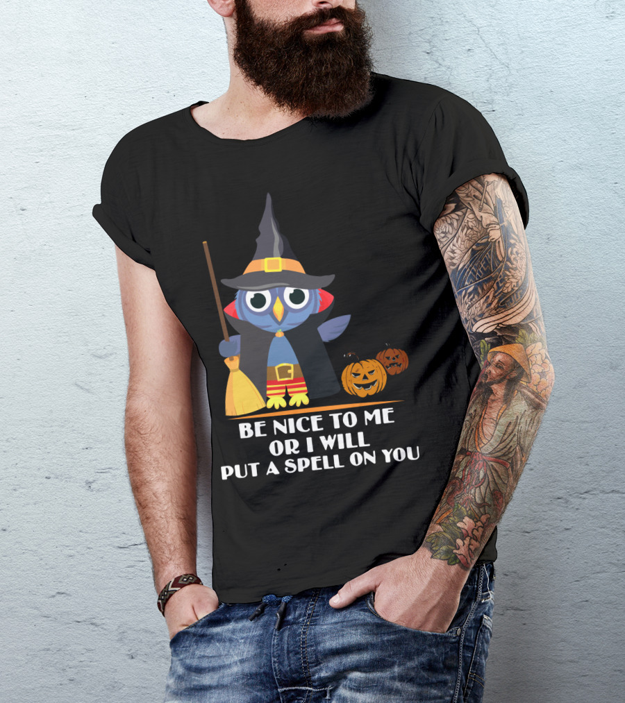 Be Nice To Me Or I Will Put A Spell On You Halloween Owl Witch Broom Pumpkins T-Shirt