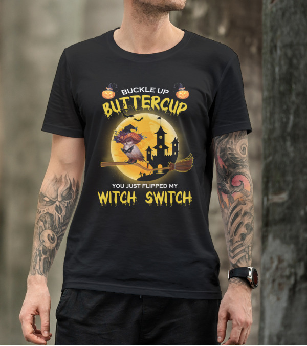 Buckle Up Buttercup You Just Flipped My Witch Switch Haunted Castle Moon Halloween Scene T-Shirt
