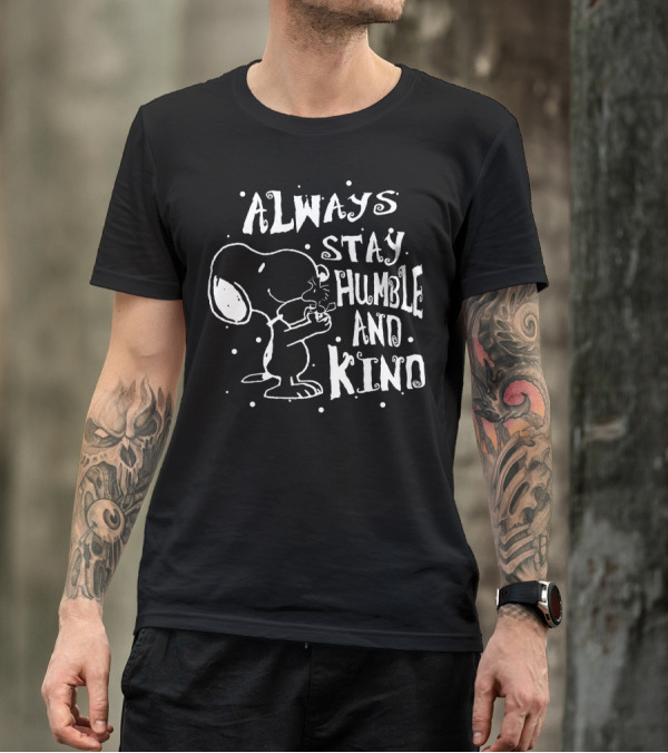 Always Stay Humble And Kind Snoopy Peanuts Movie Message T-Shirt