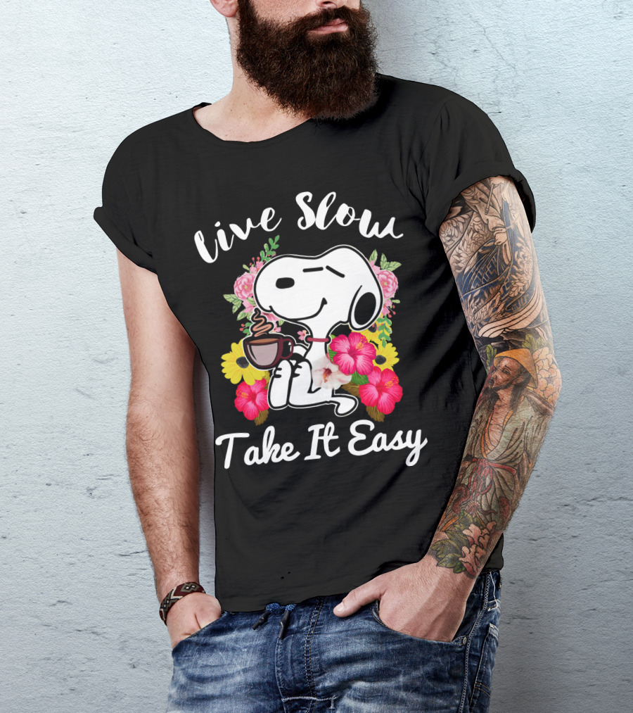 Live Slow Take It Easy Snoopy With Flowers And Coffee T-Shirt