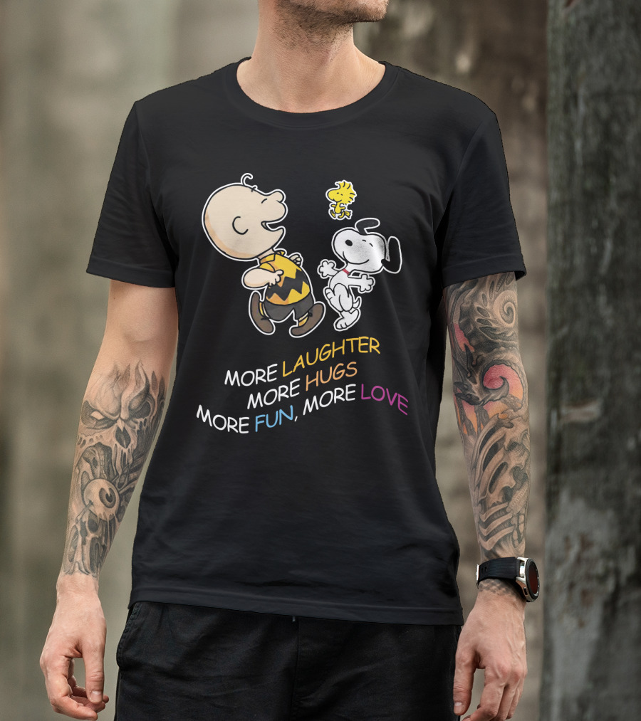 More Laughter More Hugs More Fun More Love Snoopy Charlie Brown Woodstock The Peanuts Movie T-Shirt