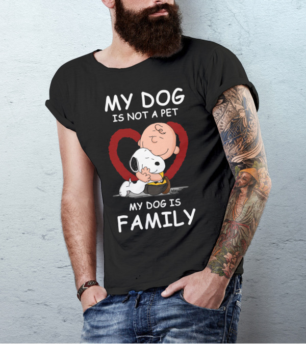 My Dog Is Not A Pet My Dog Is Family Snoopy Charlie Brown Peanuts Movie Hug Heart T-Shirt
