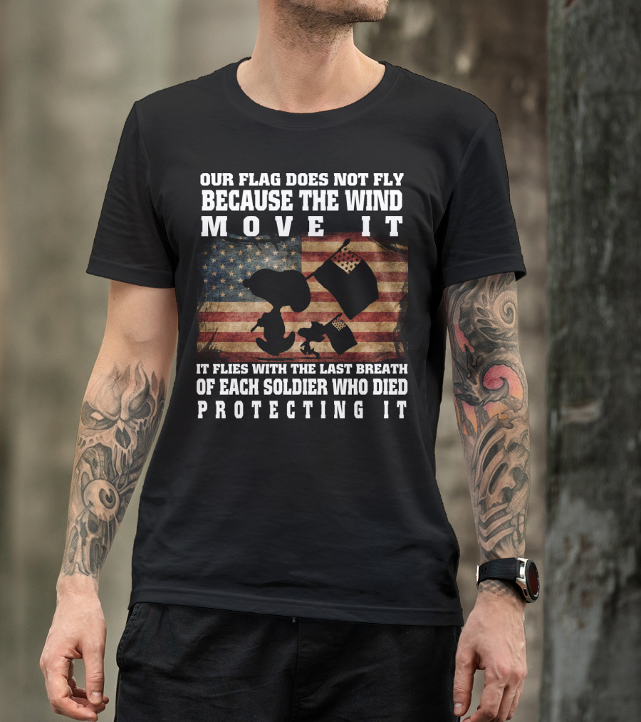 Our Flag Does Not Fly Because The Wind Move It Snoopy The Peanuts Movie Soldier Protecting It T-Shirt
