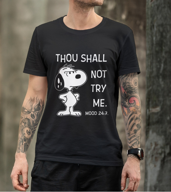 Thou Shall Not Try Me Mood 24 7 Snoopy Peanuts T-Shirt