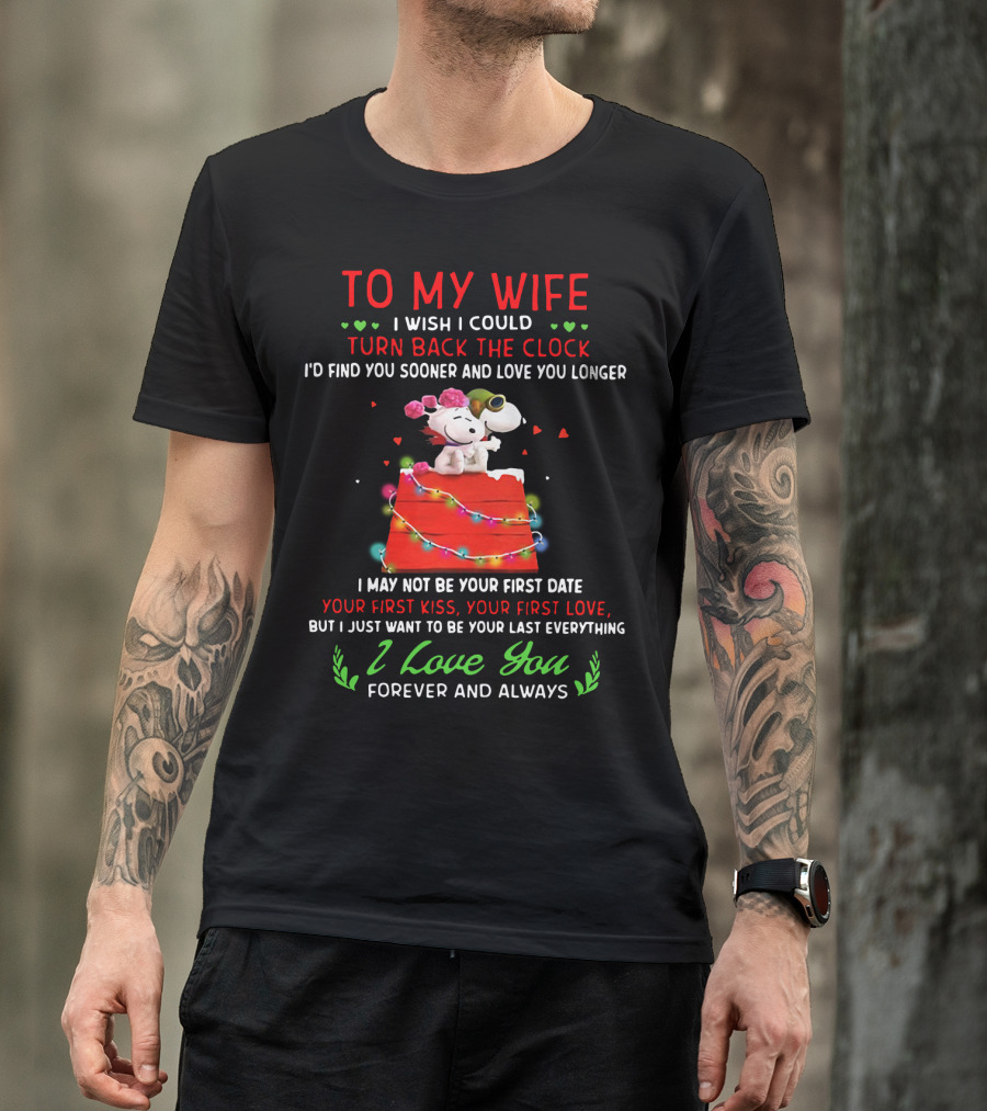 To My Wife I Wish I Could Turn Back The Clock Snoopy Love You Forever And Always T-Shirt
