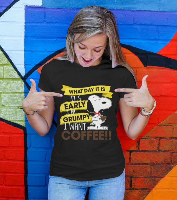 Snoopy I Don't Care What Day It Is It's Early I'm Grumpy I Want Coffee Peanuts T-Shirt