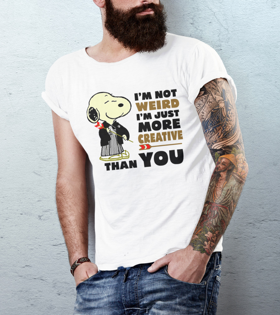 I'm Not Weird I'm Just More Creative Than You Snoopy Peanuts T-Shirt