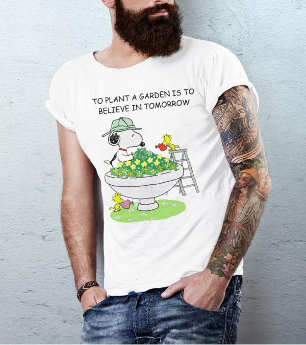 To Plant A Garden Is To Believe In Tomorrow Snoopy And Woodstock Peanuts Movie T-Shirt