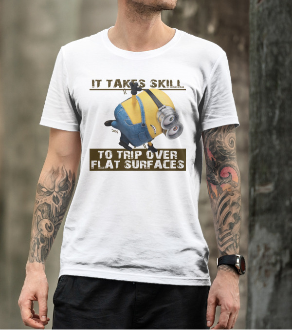 It Takes Skill To Trip Over Flat Surfaces Minions Despicable Me T-Shirt