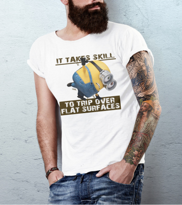 It Takes Skill To Trip Over Flat Surfaces Minions Despicable Me T-Shirt