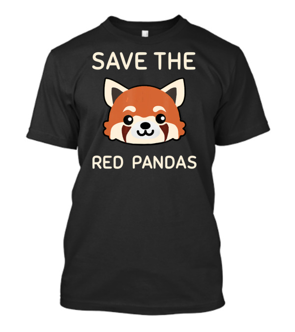 SAVE THE RED PANDAS Cute Red Panda T-Shirt