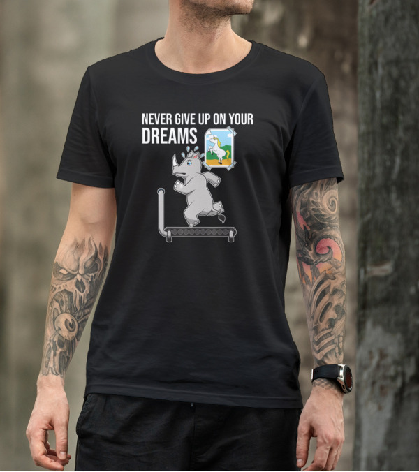Never Give Up On Your Dreams Rhino Unicorn Treadmill Motivation T-Shirt