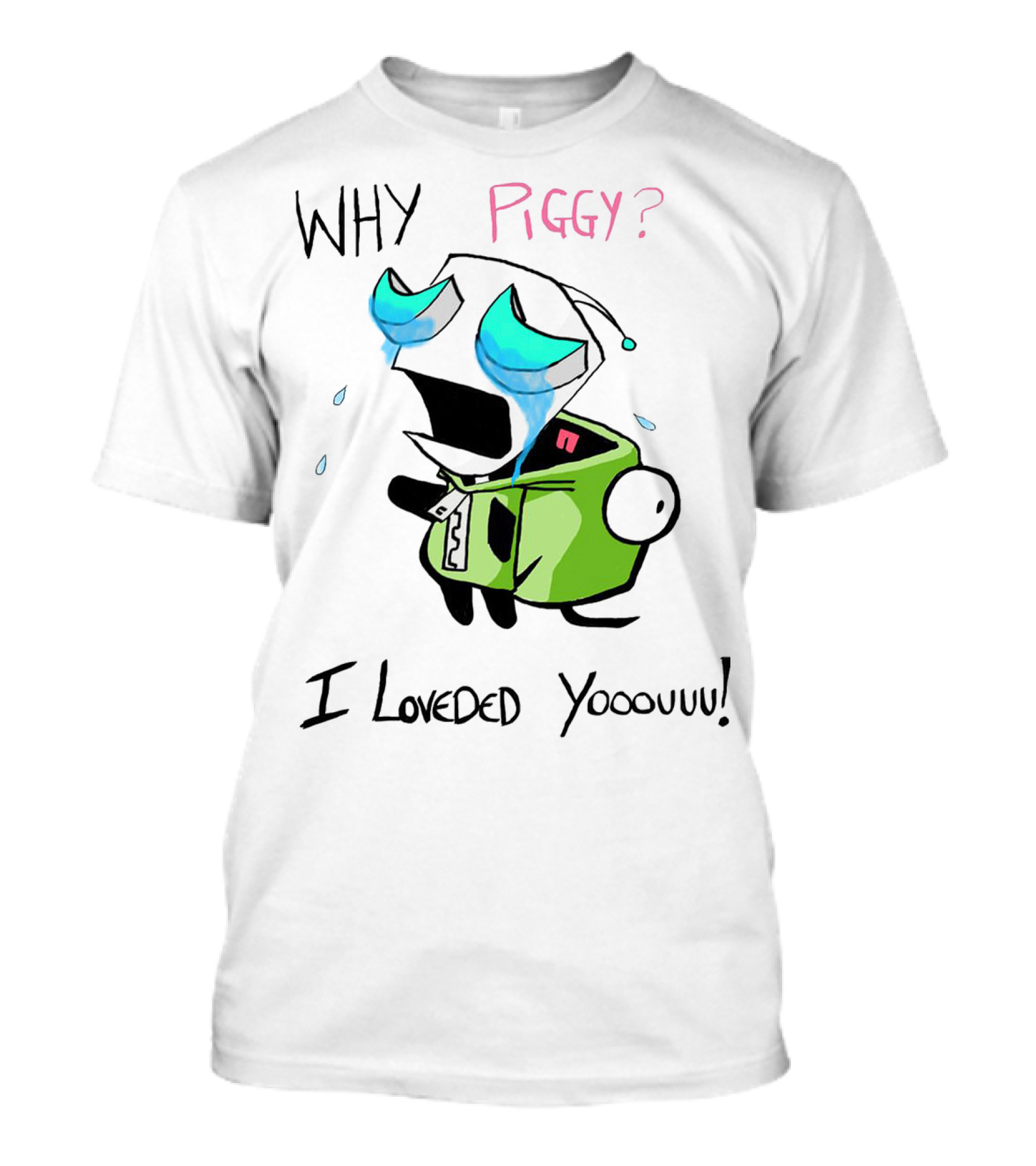 Why Piggy I Loveded You Gir Invader Zim Crying Scene T-Shirt
