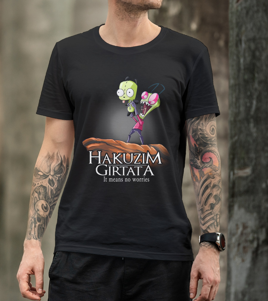 Hakuzim Girtata Gir Invader Zim It Means No Worries T-Shirt