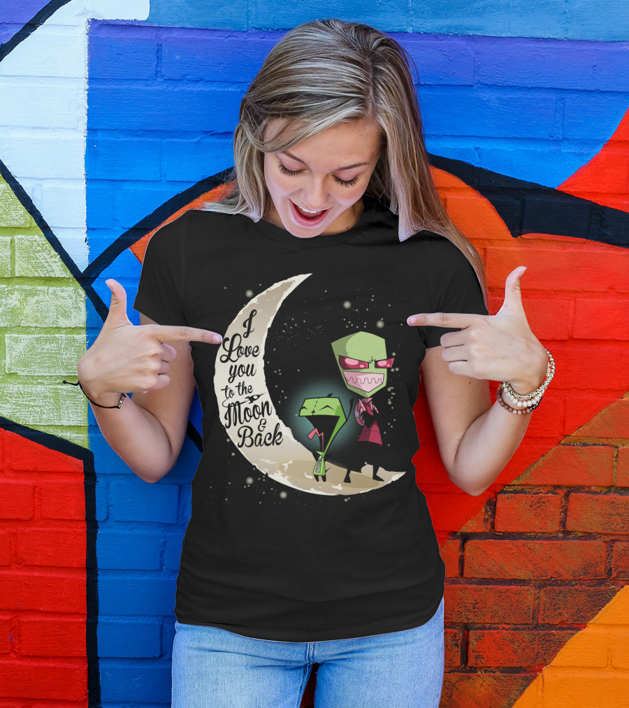 I Love You To The Moon And Back Gir And Invader Zim Moon T-Shirt