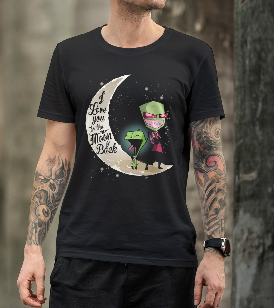 I Love You To The Moon And Back Gir And Invader Zim Moon T-Shirt
