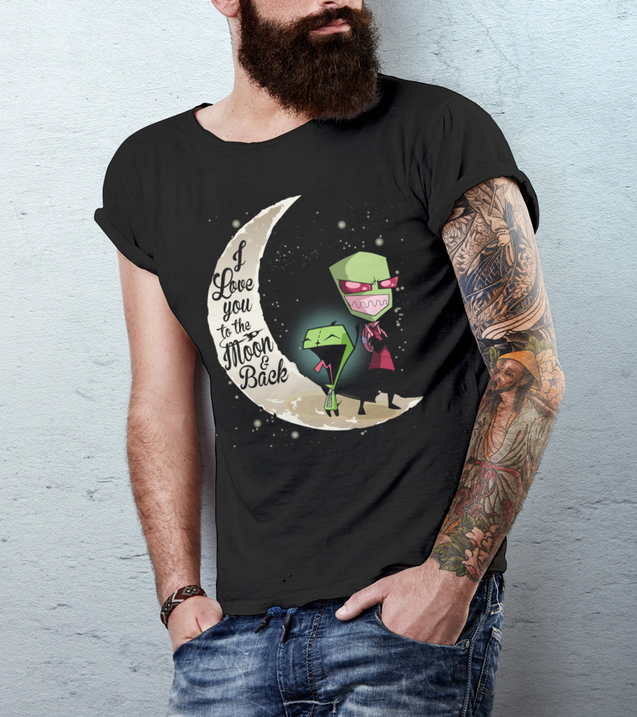I Love You To The Moon And Back Gir And Invader Zim Moon T-Shirt