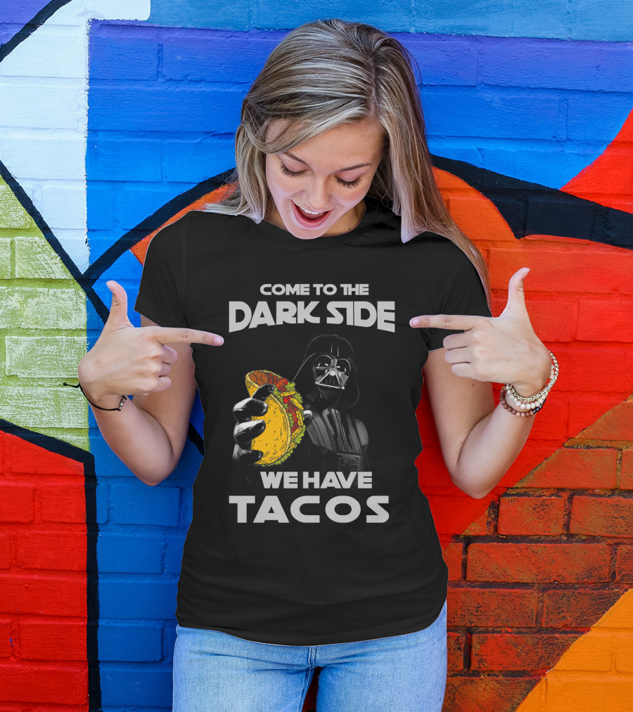 Come To The Dark Side We Have Tacos Vader Holding Taco T-Shirt