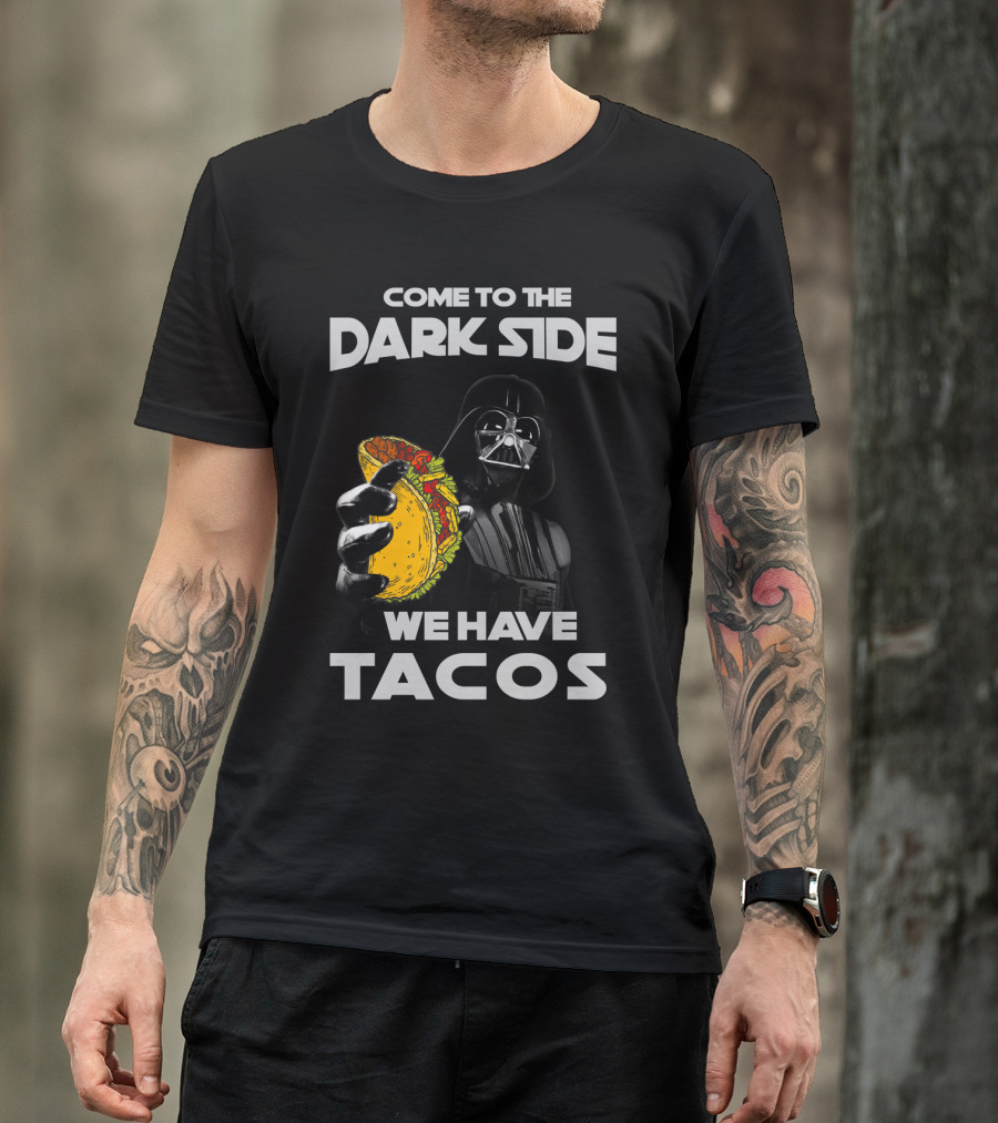 Come To The Dark Side We Have Tacos Vader Holding Taco T-Shirt